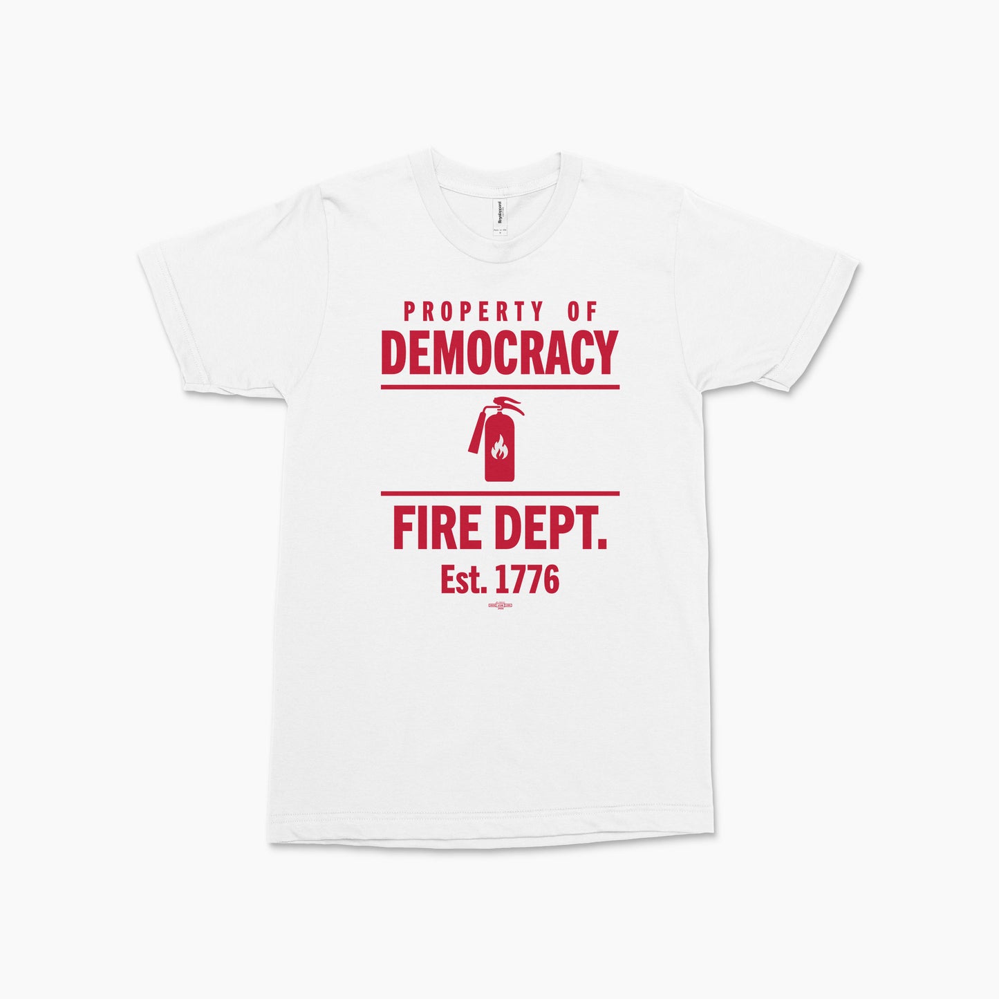 White V-neck T-shirt with red text "Property of Democracy Fire Dept. Est. 1776" and fire extinguisher graphic centered on.